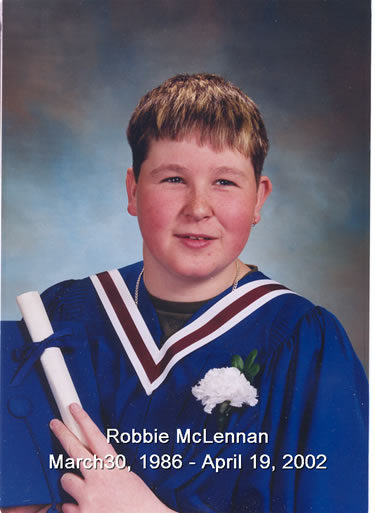 Robbie McLennan, March 30, 1986 - April 19, 2002. Taken by violent crime